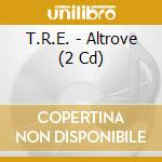 T.R.E. - Altrove (2 Cd) cd