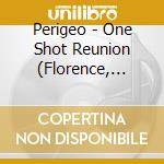 Perigeo - One Shot Reunion (Florence, July 23, 2019) cd