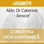 Aldo Di Caterino - Amore' cd