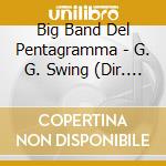 Big Band Del Pentagramma - G. G. Swing (Dir. E Arr. Vito Andrea Morra) cd