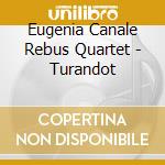 Eugenia Canale Rebus Quartet - Turandot cd