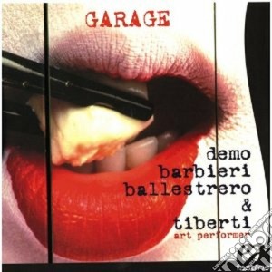 Barbieri / Ballestrero / Tiberti - Garage cd musicale di Barbieri/ballestrero