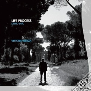 Vittorio Mezza - Life Process (piano Solo) cd musicale di Vittorio Mezza