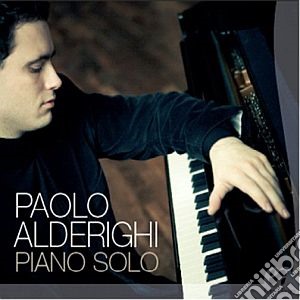 Paolo Alderighi - Piano Solo cd musicale di Paolo Alderighi