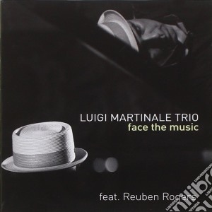 Luigi Martinale Trio - Face The Music cd musicale di Luigi Martinale Trio