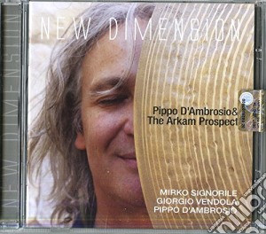 Pippo D'ambrosio & The Arkam Prospect - New Dimension cd musicale di Pippo D'ambrosio & The Arkam Prospect