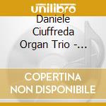 Daniele Ciuffreda Organ Trio - Out On The Ninth Day (Feat. Fabrizio Bosso) cd musicale di Daniele Ciuffreda Organ Trio