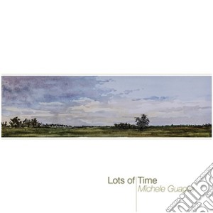 Michele Guaglio - Lots Of Time cd musicale