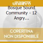 Bosque Sound Community - 12 Angry Mushrooms cd