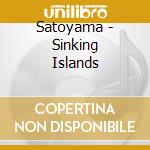 Satoyama - Sinking Islands cd