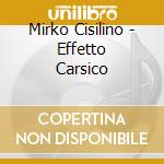 Mirko Cisilino - Effetto Carsico cd musicale