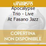 Apocalypse Trio - Live At Fasano Jazz cd