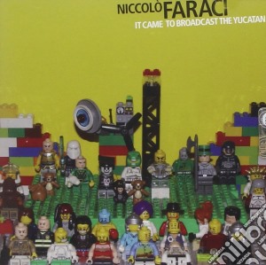 Niccolo' Faraci - It Came To Broadcast The Yucatan cd musicale di Niccolo Faraci