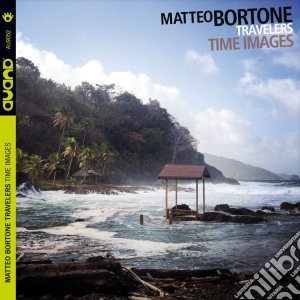 Matteo Bortone Travelers - Time Images cd musicale di Matteo Bortone Travelers