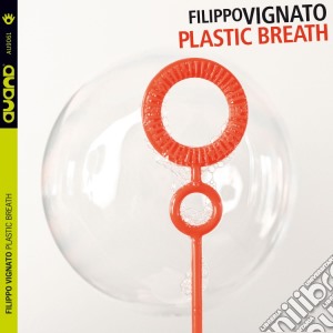 Filippo Vignato - Plastic Breath cd musicale di Filippo Vignato