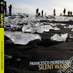 Francesco Fiorenzani - Silent Water cd musicale di Francesco Fiorenzani