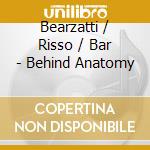 Bearzatti / Risso / Bar - Behind Anatomy cd