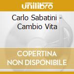 Carlo Sabatini - Cambio Vita cd musicale di Carlo Sabatini