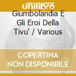 Giumbolandia E Gli Eroi Della Tivu' / Various cd
