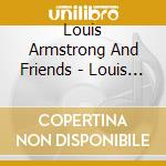 Louis Armstrong And Friends - Louis Armstrong And Friends cd