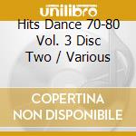 Hits Dance 70-80 Vol. 3 Disc Two / Various cd