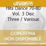 Hits Dance 70-80 Vol. 3 Disc Three / Various cd
