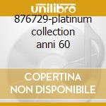 876729-platinum collection anni 60 cd