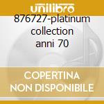 876727-platinum collection anni 70 cd