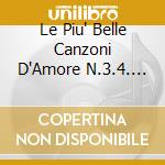 Le Piu' Belle Canzoni D'Amore N.3.4. -2Cd cd