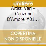 Artisti Vari - Canzoni D'Amore #01 60-70-80/3Cd cd