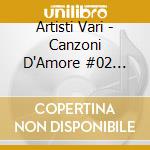 Artisti Vari - Canzoni D'Amore #02 60-70-80/3Cd cd