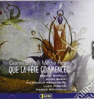 Gianni Savelli - Que La Fete Commence cd musicale di Gianni Savelli