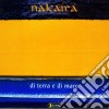 Nakaira - Di Terra E Di Mare cd