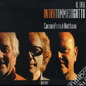 Intra / Tommaso / Gatto - Canzoni Preludi Notturni cd musicale di INTRA TOMMASO GATTO