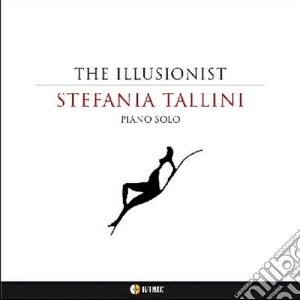 Stefania Tallini - The Illusionist - Piano Solo cd musicale di Stefania Tallini