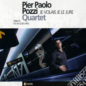 Pier Paolo Pozzi - Je Volais Je Le Jure cd musicale di Pozzi pier paolo