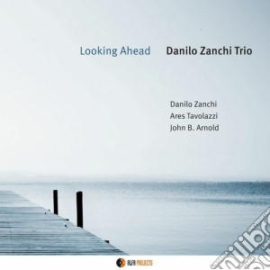 Danilo Zanchi - Looking Ahead cd musicale di Danilo Zanchi