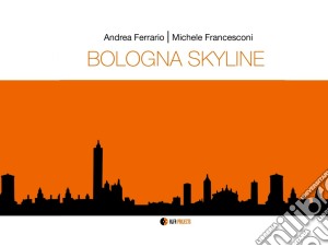 Andrea Ferrario / Michele Francesconi - Bologna Skyline cd musicale di Andrea Ferrario/Michele Francesconi