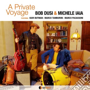 Bob Dusi E Michele Iaia - A Private Voyage cd musicale di Bob Dusi E Michele Iaia
