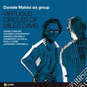Daniele Malvisi Six Group - Virtuos Circles Of Miles Davis cd musicale di Malvisi Daniele