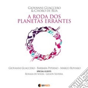 Giovanni Guaccero - A Roda Dos Palnetas Errantes cd musicale di Giovanni Guaccero