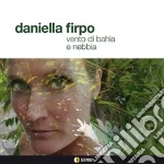 Daniella Firpo - Vento Di Bahia E Nebbia cd
