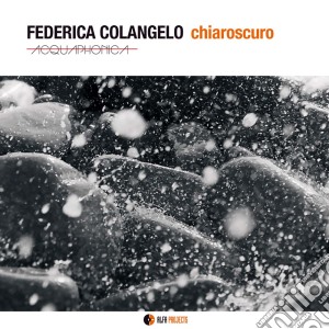 Federica Colangelo - Chiaroscuro cd musicale di Federica Colangelo