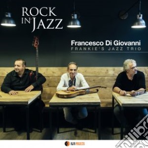 Francesco Di Giovanni - Rock In Jazz cd musicale di Francesco Di Giovanni