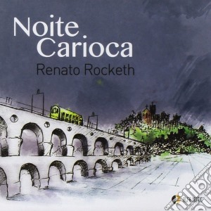 Renato Rocketh - Notte Carioca cd musicale di Renato Rocketh