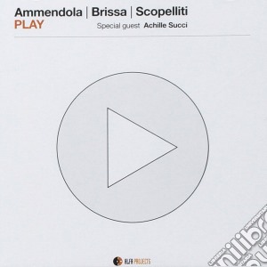 Ammendola / Brissa / Scopelliti - Play cd musicale di Ammendola / brissa /