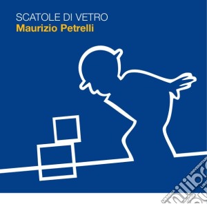 Maurizio Petrelli - Scatole Di Vetro cd musicale di Maurizio Petrelli