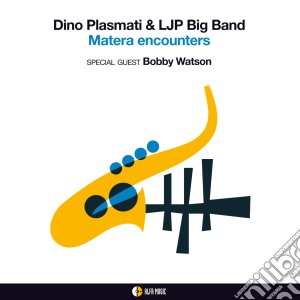 Dino Plasmati & Lpj Big Band - Matera Encounters cd musicale di Dino Plasmati & Lpj Big Band