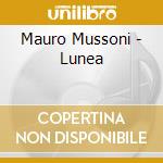 Mauro Mussoni - Lunea cd musicale di Mauro Mussoni