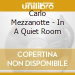 Carlo Mezzanotte - In A Quiet Room cd
